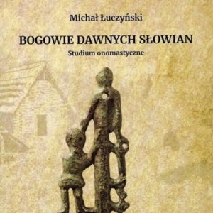 Bogowie dawnych Słowian – Michał Łuczyński