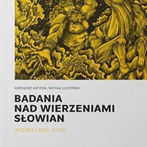 Badania nad wierzeniami Słowian ebook – Grzegorz Antosik, Michał Łuczyński