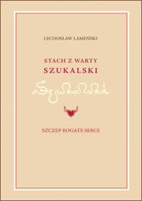 Stach z Warty. Szukalski i Szczep Rogate Serce – Lechosław Lameński