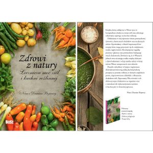 Zdrowi z natury. Lecznicza moc ziół i kuchni roślinnej – Nina Bojarska, Damian Bojarski