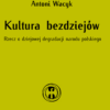 Książka "Kultura bezdziejów" – Antoni Wacyk