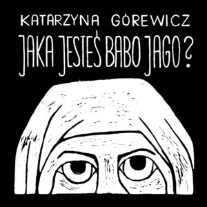 Jaka jesteś Babo Jago? – Katarzyna Górewicz