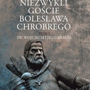 Niezwykli goście Bolesława Chrobrego – Przemysław Urbańczyk