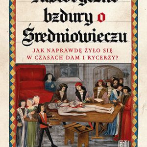 Historyczne bzdury o średniowieczu – Anna Zielińska