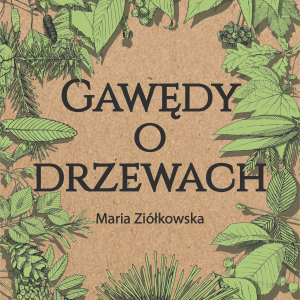 Gawędy o drzewach – Maria Ziółkowska